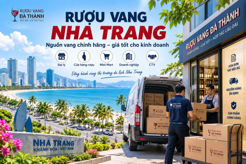 Rượu Vang Nha Trang Chính Hãng – Giá Tốt, Nguồn Hàng Sỉ